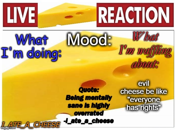 . | evil cheese be like "everyone has rights" | made w/ Imgflip meme maker