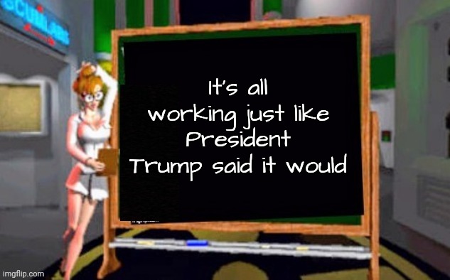 Doctor Betty Veronica | It's all working just like President Trump said it would | image tagged in doctor betty veronica | made w/ Imgflip meme maker