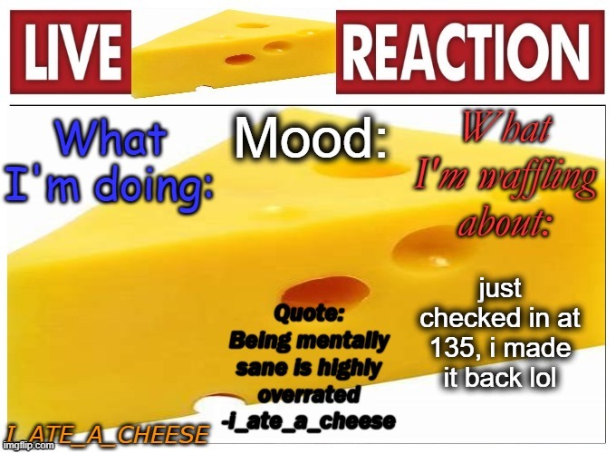 crazy | just checked in at 135, i made it back lol | made w/ Imgflip meme maker