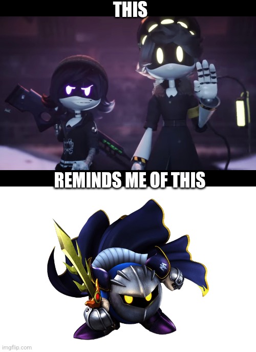 i dont play meta knight but the eyes look similar | THIS; REMINDS ME OF THIS | image tagged in murder drones,meta knight,memes,nintendo,kirby,gaming | made w/ Imgflip meme maker