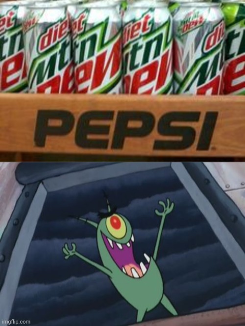 Ahhh yeah Pepsi | image tagged in plankton evil laugh,mountain dew,pepsi,memes,you had one job,soda | made w/ Imgflip meme maker