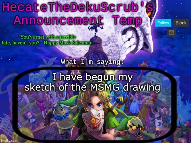 Hecate's Majora's Mask template | I have begun my sketch of the MSMG drawing | image tagged in hecate's majora's mask template | made w/ Imgflip meme maker