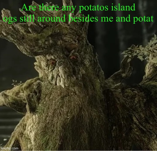 Hecate | Are there any potatos island ogs still around besides me and potat | image tagged in hecate | made w/ Imgflip meme maker