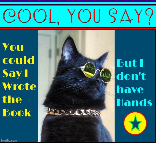 The 24 Karat Kool Kat | image tagged in vince vance,cats,funny cat memes,cool cat,sunglasses,i love cats | made w/ Imgflip meme maker