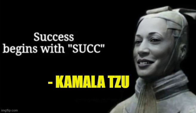 Suck TZU | - KAMALA TZU | image tagged in sun tzu,kamala harris,dnc,election,political meme,woke | made w/ Imgflip meme maker