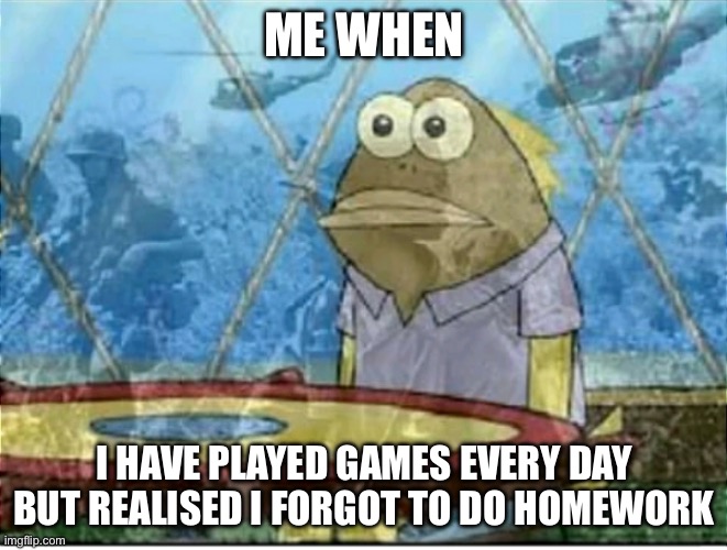 uh achoo blahblahblee | ME WHEN; I HAVE PLAYED GAMES EVERY DAY BUT REALISED I FORGOT TO DO HOMEWORK | image tagged in flashbacks,memes,homer simpson | made w/ Imgflip meme maker