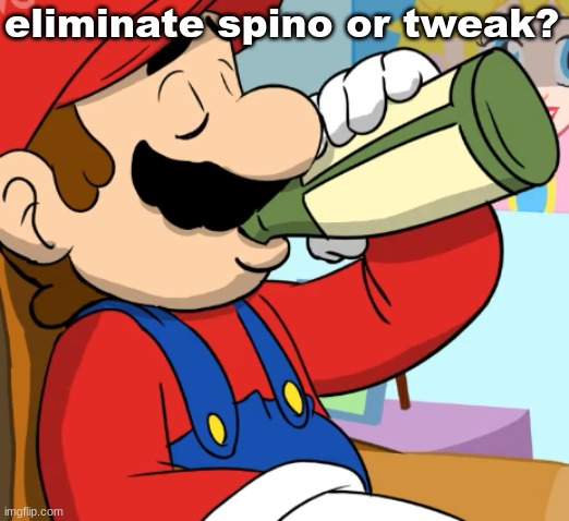 mario drinking | eliminate spino or tweak? | image tagged in mario drinking | made w/ Imgflip meme maker