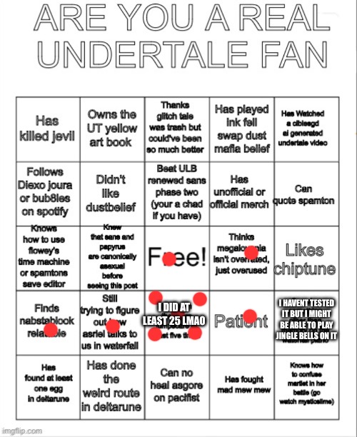 UNDERTALE BINGO | I HAVENT TESTED IT BUT I MIGHT BE ABLE TO PLAY JINGLE BELLS ON IT; I DID AT LEAST 25 LMAO | image tagged in undertale bingo | made w/ Imgflip meme maker