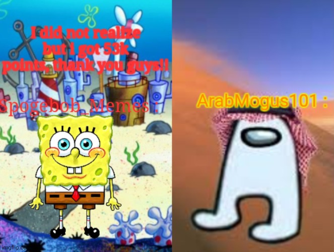 Thank yall | I did not realize but i got 53k points, thank you guys!! | image tagged in spogebob announcement shared template | made w/ Imgflip meme maker