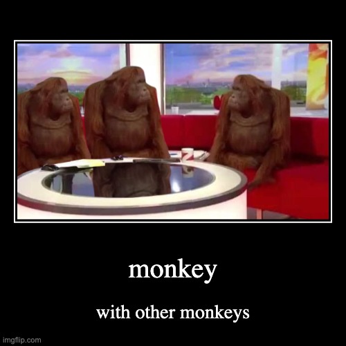 mobkey | monkey | with other monkeys | image tagged in funny,demotivationals | made w/ Imgflip demotivational maker