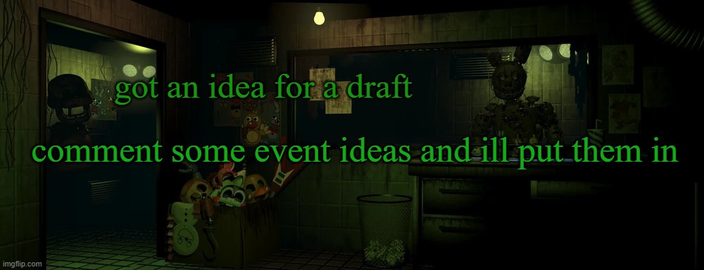 new draft | got an idea for a draft; comment some event ideas and ill put them in | image tagged in lemme in | made w/ Imgflip meme maker