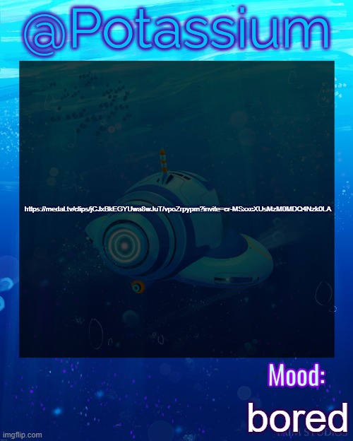clip from me and my friend playing lethal comapny last night | https://medal.tv/clips/jCJxBkEGYUwa8wJuT/vpoZrpypm?invite=cr-MSxxcXUsMzM0MDQ4Nzk0LA; bored | image tagged in potassium subnautica template | made w/ Imgflip meme maker