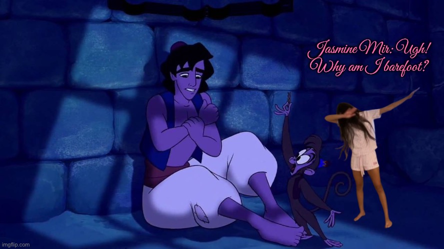 The Barefoot Squad | Jasmine Mir: Ugh! Why am I barefoot? | image tagged in aladdin,barefoot,girl,pretty girl,disney,movie | made w/ Imgflip meme maker