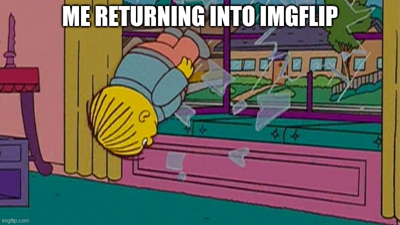 SSBA Returns for more Memes | ME RETURNING INTO IMGFLIP | image tagged in return | made w/ Imgflip meme maker