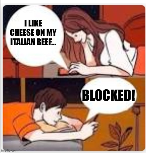 Dating in Chicago | I LIKE CHEESE ON MY ITALIAN BEEF... BLOCKED! | image tagged in texting in bed | made w/ Imgflip meme maker