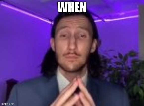 trade rizz | WHEN | image tagged in trade rizz | made w/ Imgflip meme maker