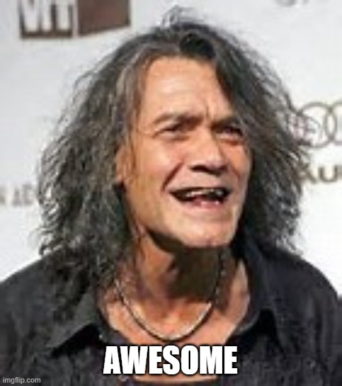 eedie van halen | AWESOME | image tagged in eedie van halen | made w/ Imgflip meme maker