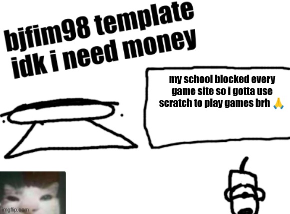 new announcement temp | my school blocked every game site so i gotta use scratch to play games brh 🙏 | image tagged in new announcement temp | made w/ Imgflip meme maker
