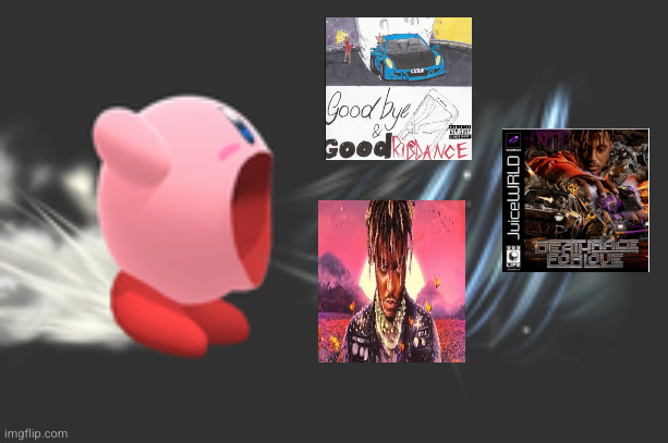 I frocking love juice wrld | image tagged in kirby inhale,juice wrld,so true,kirby,999,music | made w/ Imgflip meme maker