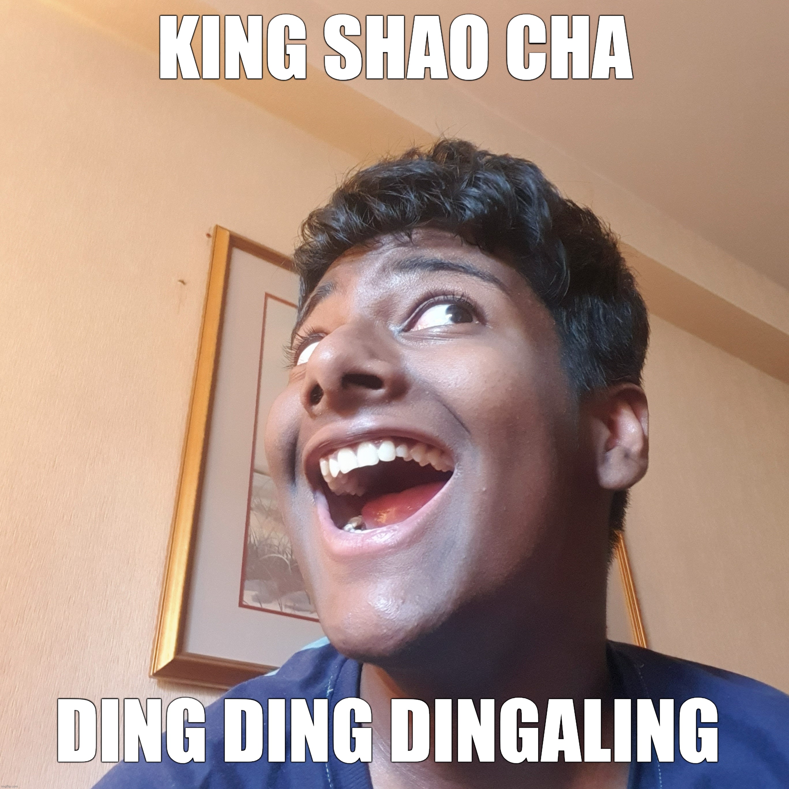 No watermark | KING SHAO CHA; DING DING DINGALING | made w/ Imgflip meme maker