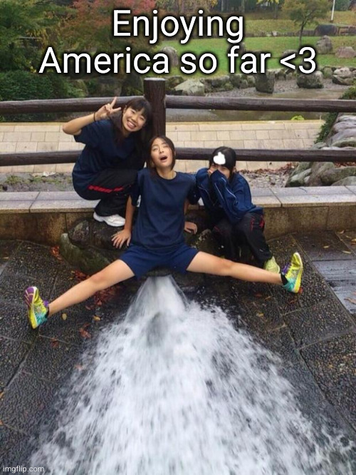 perfect photo spot | Enjoying America so far <3 | image tagged in excited girls,cursed image,japanese,america,water,funny | made w/ Imgflip meme maker