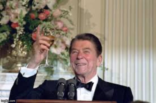 Reagan Raising Wine Glass | image tagged in reagan raising wine glass | made w/ Imgflip meme maker