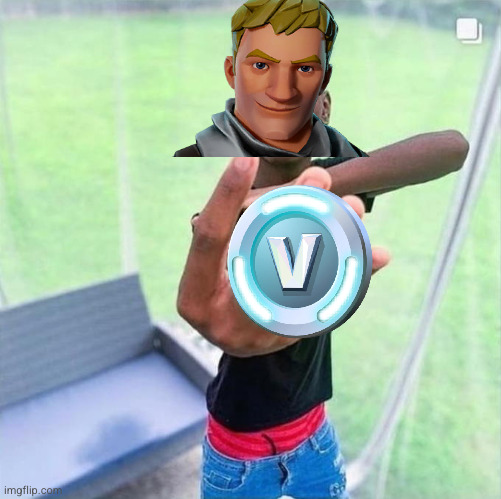 now I'm rich | image tagged in guy holding up 4,funny,fortnite,v bucks | made w/ Imgflip meme maker