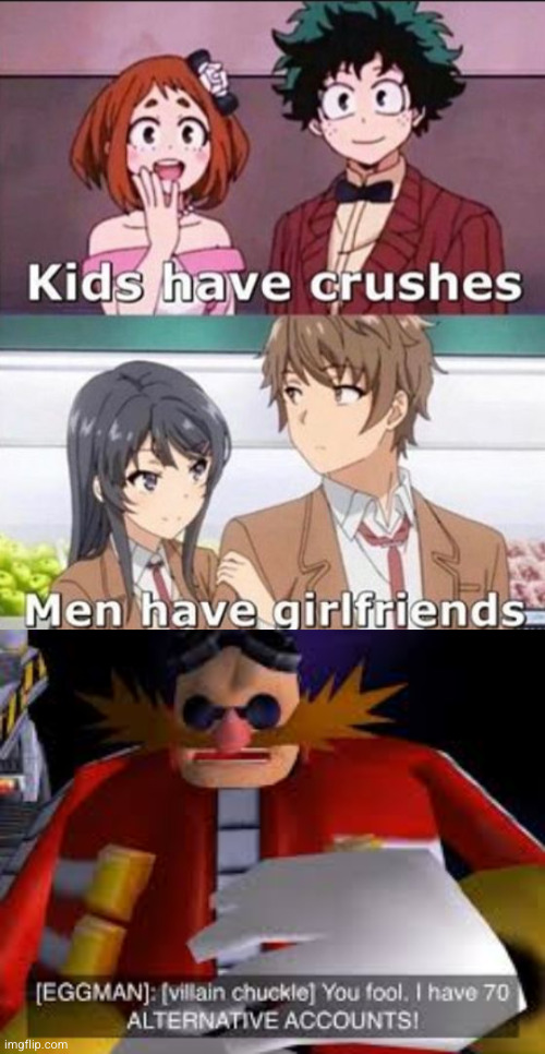 and legends have... | image tagged in kids have crushes,eggman alternative accounts,70,anime,funny,men have girlfriends | made w/ Imgflip meme maker