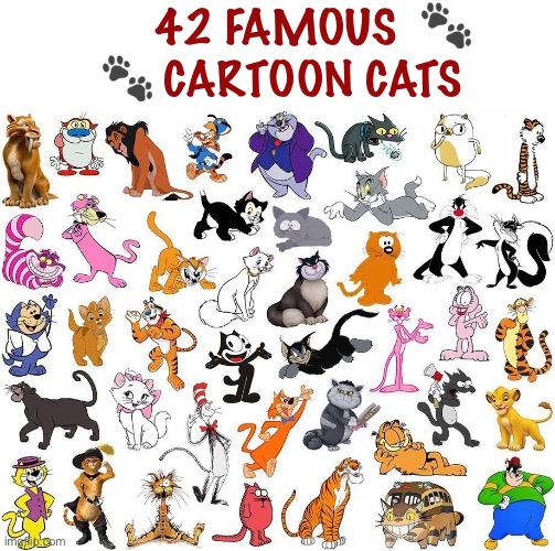 A huge litter of famous cat toons | 42 FAMOUS  🐾 
🐾 CARTOON CATS | image tagged in cartoons | made w/ Imgflip meme maker