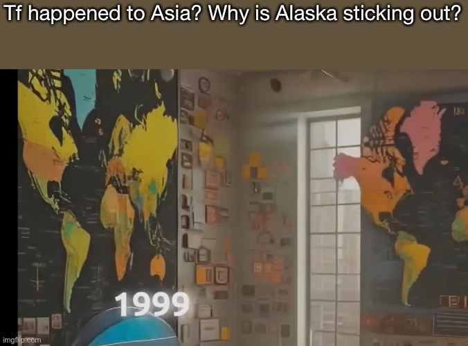 Tf happened to Asia? Why is Alaska sticking out? | made w/ Imgflip meme maker