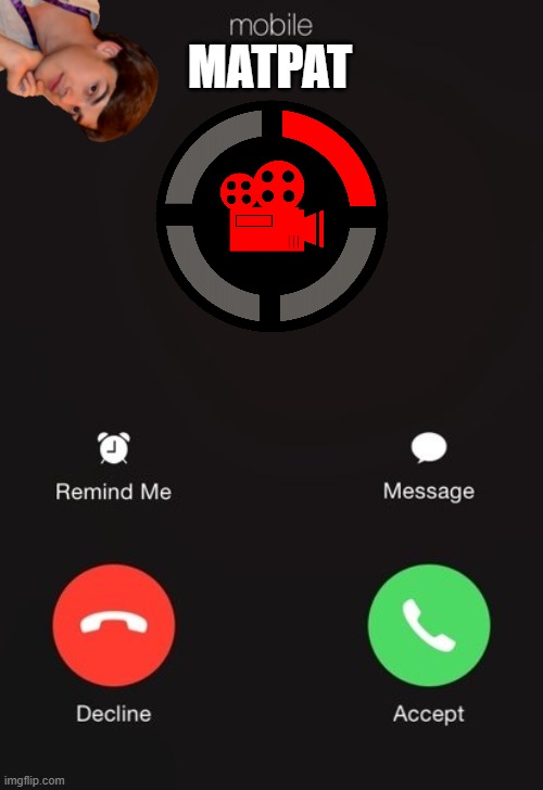 Incoming call | MATPAT | image tagged in incoming call | made w/ Imgflip meme maker