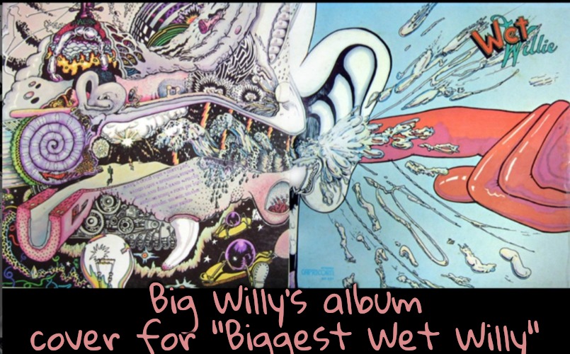 Big Willy's album cover for "Biggest Wet Willy" | made w/ Imgflip meme maker