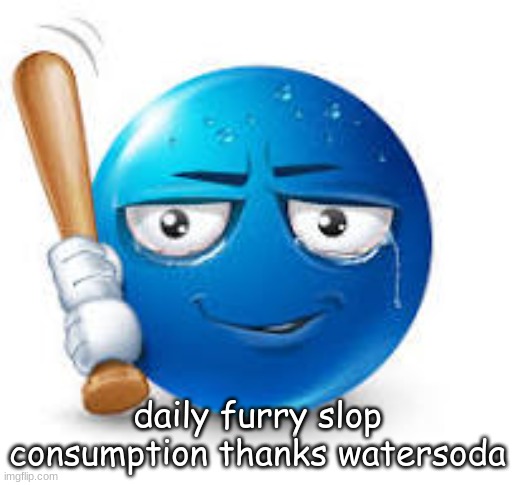 blue bat emoji | daily furry slop consumption thanks watersoda | image tagged in blue bat emoji | made w/ Imgflip meme maker