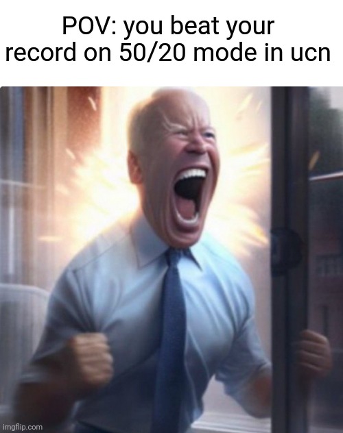 Biden Lets Go | POV: you beat your record on 50/20 mode in ucn | image tagged in biden lets go | made w/ Imgflip meme maker