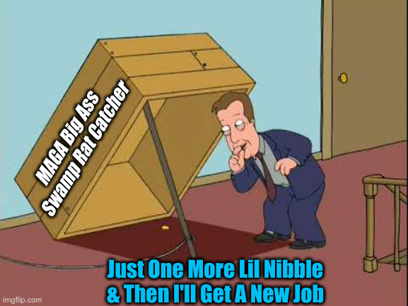 Don't Be Greedy, Move On, Lidiots | MAGA Big Ass Swamp Rat Catcher; Just One More Lil Nibble & Then I'll Get A New Job | image tagged in box trap,political meme,politics,funny memes,funny | made w/ Imgflip meme maker