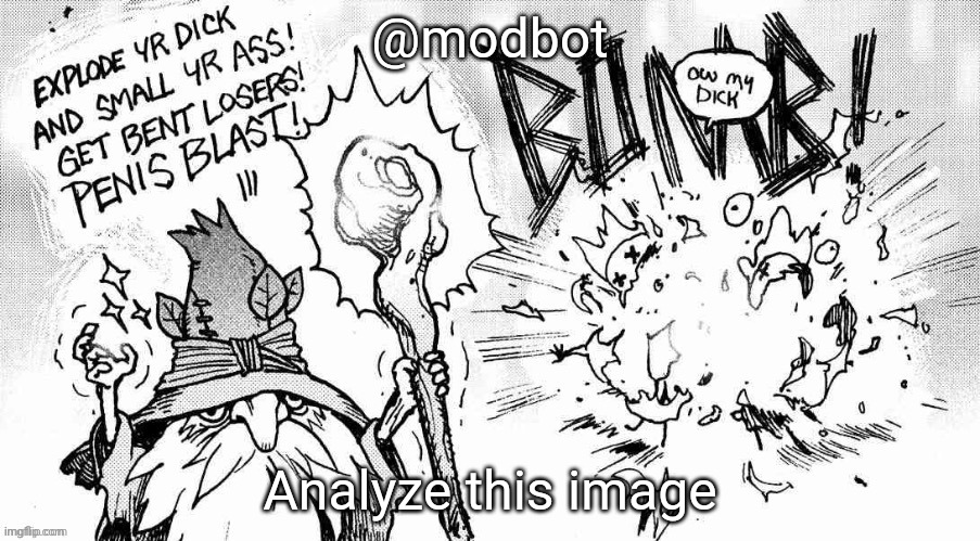 Penis blast | @modbot; Analyze this image | image tagged in penis blast | made w/ Imgflip meme maker