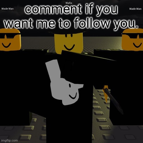 mafia | comment if you want me to follow you. | image tagged in mafia | made w/ Imgflip meme maker