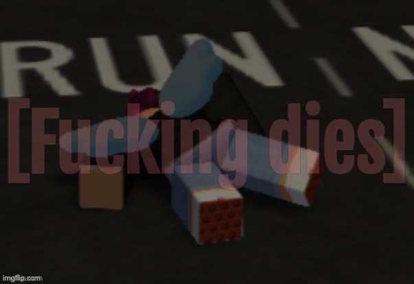 [F-ing dies] | image tagged in f-ing dies | made w/ Imgflip meme maker