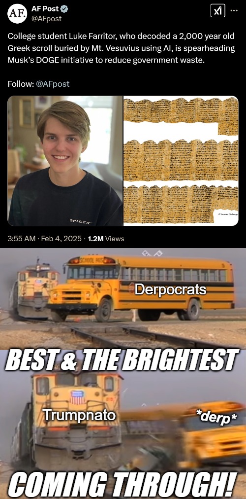 Derpocrats; BEST & THE BRIGHTEST; *derp*; Trumpnato; COMING THROUGH! | image tagged in a train hitting a school bus,donald trump,elon musk,american politics | made w/ Imgflip meme maker