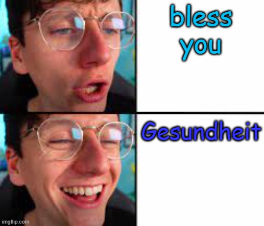 funny | bless you; Gesundheit | image tagged in jack sucks at life | made w/ Imgflip meme maker