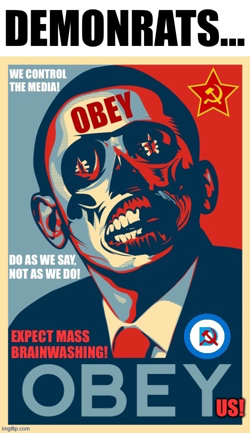 Obey us… | DEMONRATS… | image tagged in political meme | made w/ Imgflip meme maker