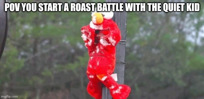 Elmo vs jet engine | POV YOU START A ROAST BATTLE WITH THE QUIET KID | image tagged in elmo,funny,dance | made w/ Imgflip meme maker