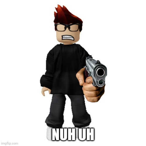 NUH UH | image tagged in angry mc | made w/ Imgflip meme maker