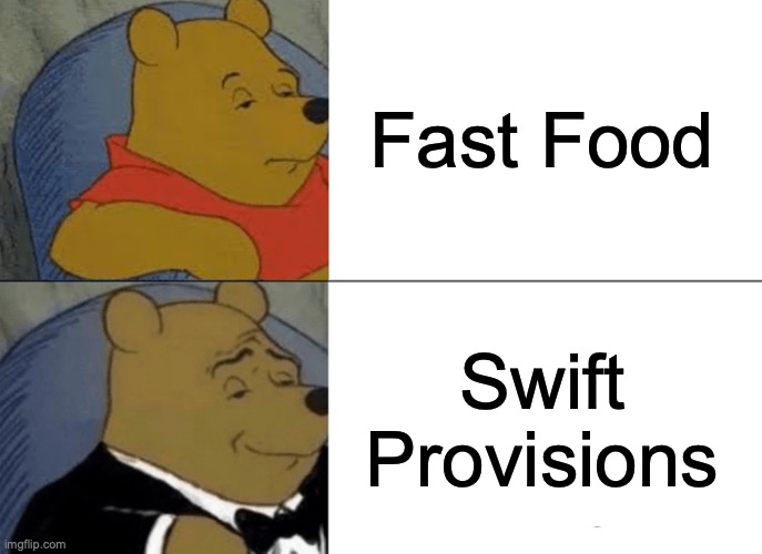 Tuxedo Winnie The Pooh Meme | Fast Food Swift Provisions | image tagged in memes,tuxedo winnie the pooh | made w/ Imgflip meme maker