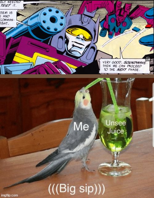 I shall never unsee soundwave with a mouth | image tagged in unsee juice,transformers | made w/ Imgflip meme maker
