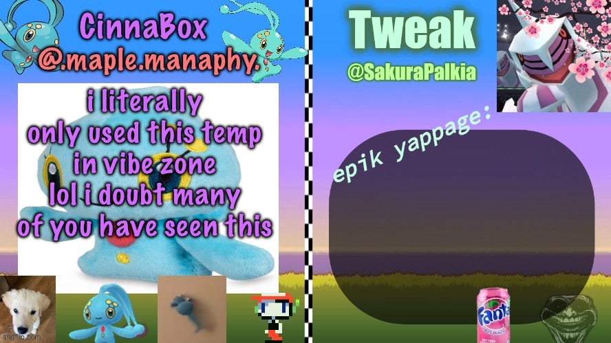 CinnaBox and Tweak shared temp | i literally only used this temp in vibe zone lol i doubt many of you have seen this | image tagged in cinnabox and tweak shared temp | made w/ Imgflip meme maker