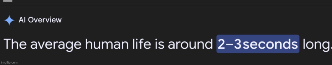 Good job google! AI has definitely gotten better! Thanks to it, we have learned how to shorten the average lifespan! | made w/ Imgflip meme maker