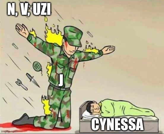 J in a nutshell | N, V, UZI; J; CYNESSA | image tagged in soldier protecting sleeping child | made w/ Imgflip meme maker