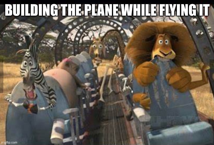 Work phrases | BUILDING THE PLANE WHILE FLYING IT | image tagged in corporate,work,illogical | made w/ Imgflip meme maker