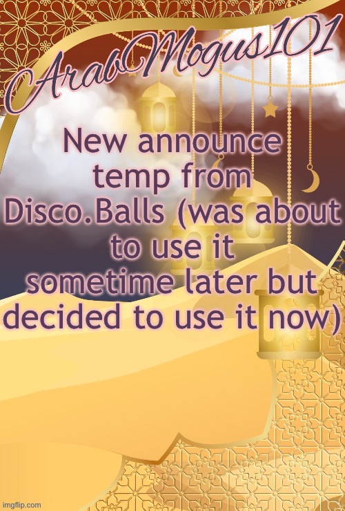 ArabMongus101 announce temp | New announce temp from Disco.Balls (was about to use it sometime later but decided to use it now) | image tagged in arabmongus101 announce temp | made w/ Imgflip meme maker